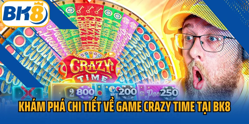 Khám phá chi tiết về game Crazy time tại BK8