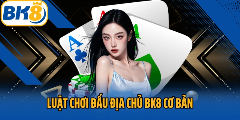 Luật chơi Đấu Địa Chủ BK8 cơ bản