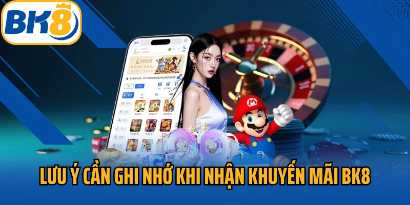 Lưu ý cần ghi nhớ khi nhận khuyến mãi BK8