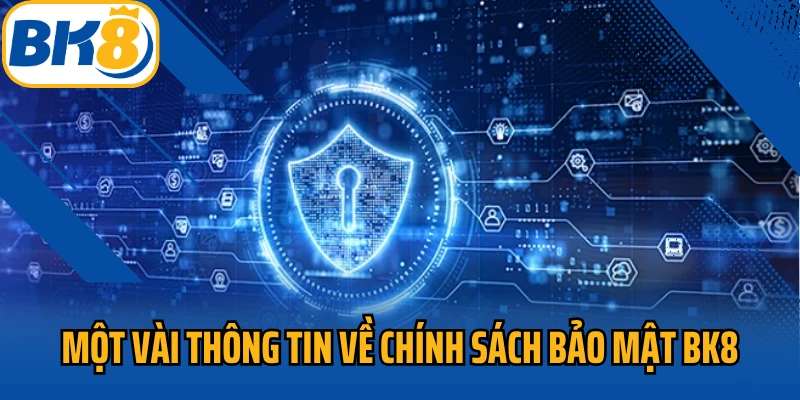 Một vài thông tin về chính sách bảo mật BK8