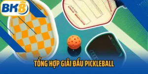 Tổng hợp giải đấu Pickleball