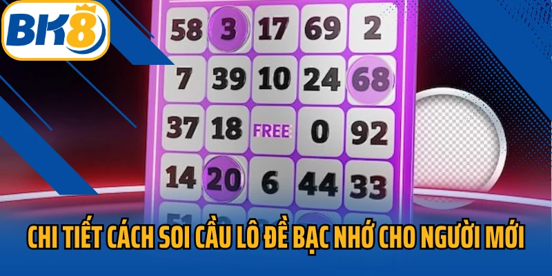 Chi tiết cách soi cầu lô đề bạc nhớ cho người mới