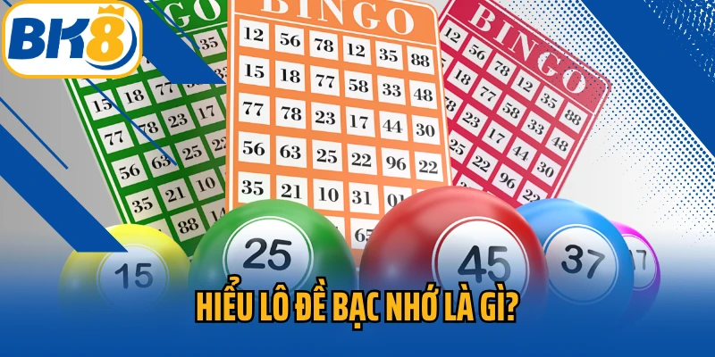 Hiểu lô đề bạc nhớ là gì?