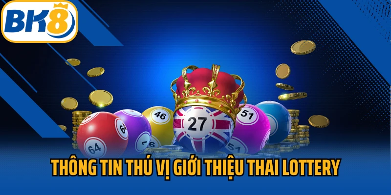 Thông tin thú vị giới thiệu Thai lottery